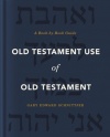 Old Testament Use of Old Testament - A Book-by-Book Guide